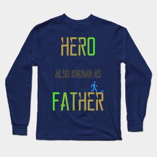 Hero Also Known as Father Long Sleeve T-Shirt